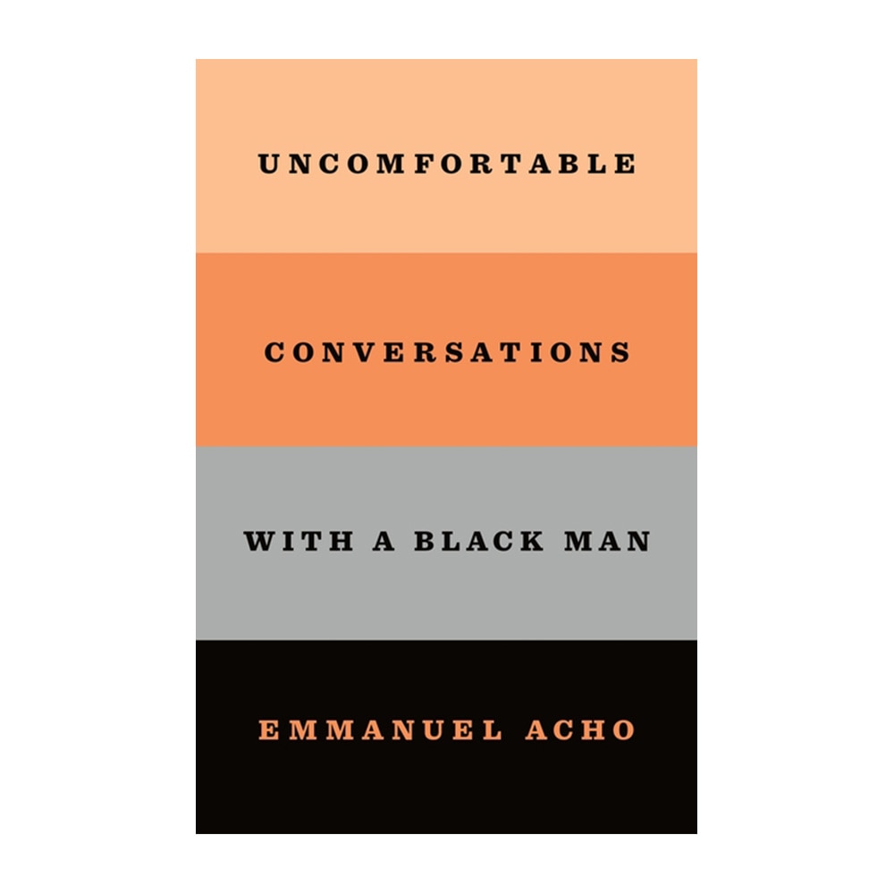 Acho, Emmanuel, Uncomfortable Conversations with a Black Man, 9781250800466, Flatiron Books: An Oprah Book, 2020, Social Science, Books